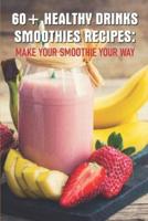 60+ Healthy Drinks Smoothies Recipes Make Your Smoothie Your Way
