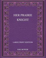 Her Prairie Knight - Large Print Edition