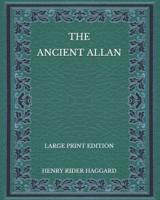 The Ancient Allan - Large Print Edition