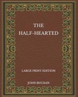 The Half-Hearted - Large Print Edition