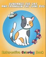 Sundance The Cat and Franklin The June Bug : Interactive Coloring Book