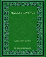 Maiwa's Revenge - Large Print Edition