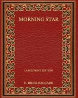 Morning Star - Large Print Edition