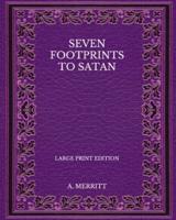 Seven Footprints to Satan - Large Print Edition