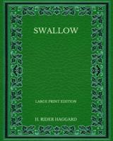 Swallow - Large Print Edition