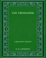 The Trespasser - Large Print Edition