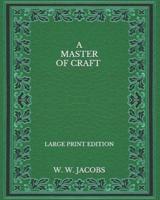 A Master Of Craft - Large Print Edition