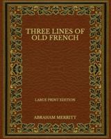 Three Lines of Old French - Large Print Edition