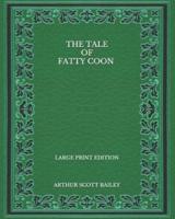 The Tale of Fatty Coon - Large Print Edition