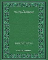 A Political Romance - Large Print Edition