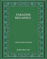 Paradise Regained - Large Print Edition