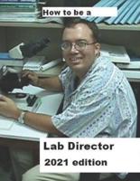 How To Be A Lab Director 2021 Edition
