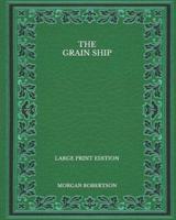 The Grain Ship - Large Print Edition