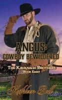 Angus: Cowboy Bewildered: A Christian Historical Western Romance