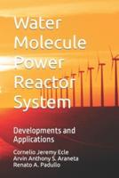 Water Molecule Power Reactor System