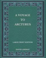 A Voyage to Arcturus - Large Print Edition
