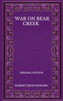 War On Bear Creek - Original Edition