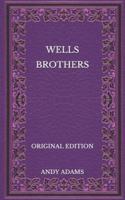 Wells Brothers - Original Edition