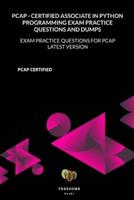 PCAP - Certified Associate in Python Programming Exam Practice Questions and Dumps: Exam Practice Questions for PCAP LATEST VERSION