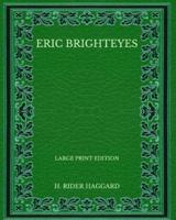 Eric Brighteyes - Large Print Edition