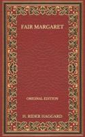 Fair Margaret - Original Edition