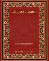 Fair Margaret - Large Print Edition