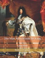 The Man Who Would Be King : Large Print