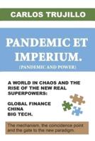 PANDEMIC ET IMPERIUM. (Pandemic and Power): A world in chaos and the rise of the new real superpowers: global finance, China and Big Tech.