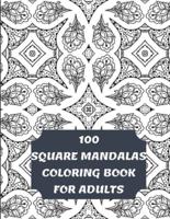 100 Square Mandalas Coloring Book For Adults