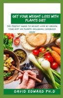 Get Your Weight Loss With Plants Diet