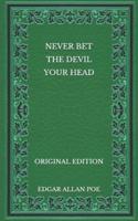 Never Bet the Devil Your Head - Original Edition