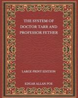 The System of Doctor Tarr and Professor Fether - Large Print Edition