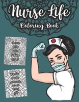 Nurse Life Coloring Book: A Snarky, Sweary Colouring For Adults, Relaxing Pages With Mandalas And Swear Words, Jargon, Funny And True Quotes For Registered Nurses, Practitioners And Students