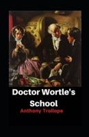Doctor Wortle's School Illustrated