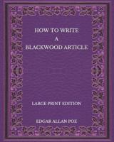 How to Write a Blackwood Article - Large Print Edition