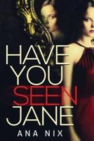 Have You Seen Jane