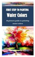 First Step to Painting Water Colors