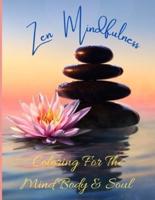 Zen Mindfulness Coloring For The Mind Body & Soul