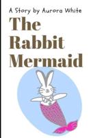 The Rabbit Mermaid