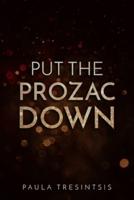 Put the Prozac Down
