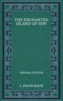 The Enchanted Island of Yew - Original Edition