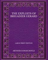 The Exploits of Brigadier Gerard - Large Print Edition