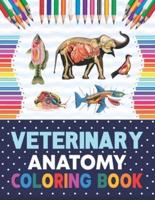Veterinary Anatomy Coloring Book: Animal Anatomy and Veterinary Physiology Coloring Book. The New Surprising Magnificent Learning Structure For Veterinary Anatomy Students. Vet tech coloring books. Dog Cat Horse Frog Bird Anatomy Coloring book.