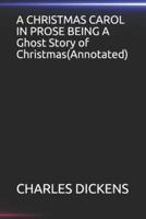 A CHRISTMAS CAROL IN PROSE BEING A Ghost Story of Christmas(Annotated)