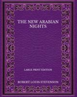 The New Arabian Nights - Large Print Edition