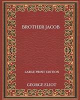 Brother Jacob - Large Print Edition