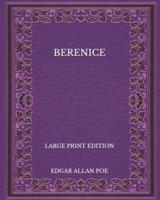 Berenice - Large Print Edition