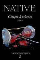 Native - Compte à rebours, Tome 5
