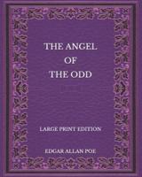 The Angel of the Odd - Large Print Edition