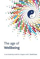The Age Of Wellbeing : A new leadership model for a happier world